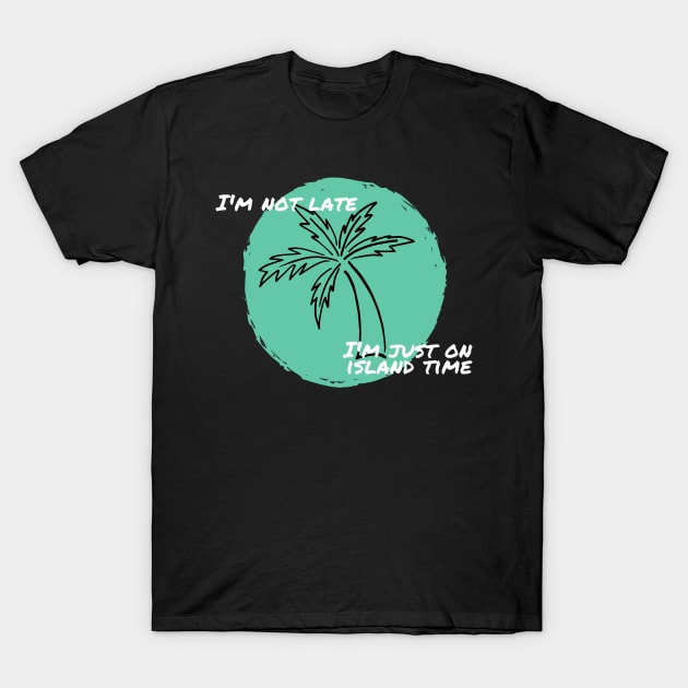 Island Time T-Shirt by mrgacuya